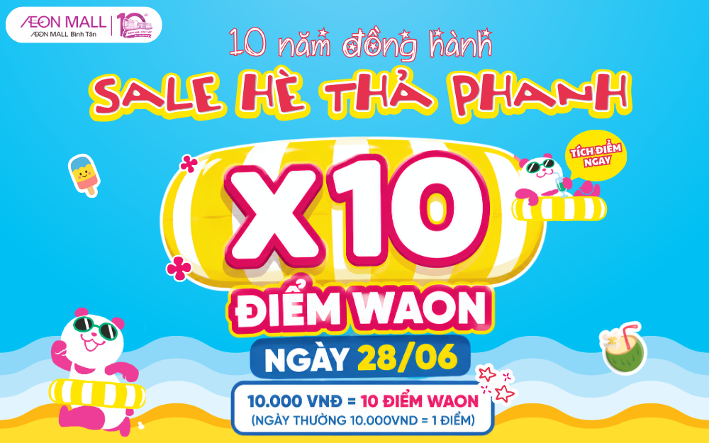 SALE HÈ THẢ PHANH – NHÂN 10 ĐIỂM WAON DUY NHẤT NGÀY 28/06 TẠI AEON MALL BÌNH TÂN