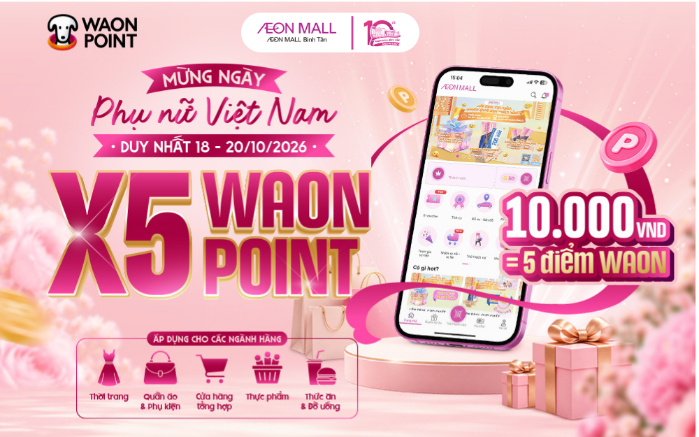 MỪNG NGÀY PHỤ NỮ VIỆT NAM 20/10 – NHÂN 5 WAON POINT TẠI AEON MALL BÌNH TÂN