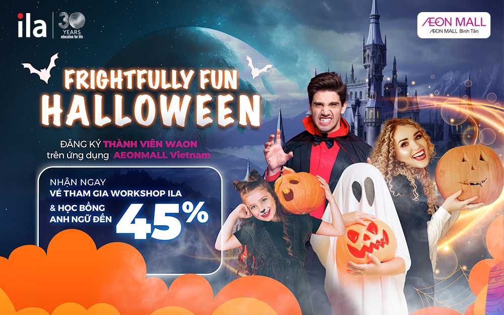 ILA WORKSHOP: KHÁM PHÁ HALLOWEEN SÁNG TẠO & NHẬN HỌC BỔNG 45% TẠI AEON MALL BÌNH TÂN