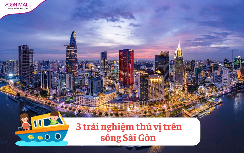 Sông Sài Gòn và 3 trải nghiệm thú vị phải thử 1 lần