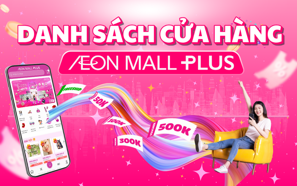 DANH SÁCH CỬA HÀNG TRÊN AEON MALL PLUS