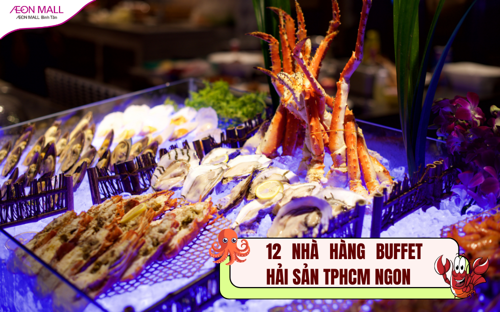 12 nhà hàng buffet hải sản TPHCM tươi ngon, giá rẻ nhất
