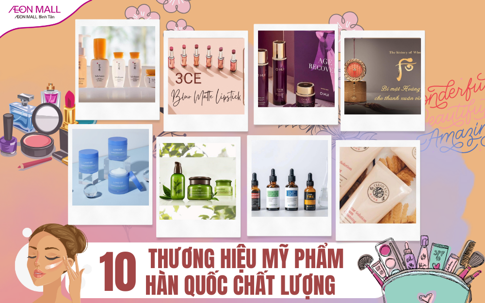 [TOP 10] Thương hiệu mỹ phẩm Hàn Quốc cao cấp, chất lượng | AEON MALL Bình Tân - Địa điểm vui chơi mua sắm cho cả gia đình