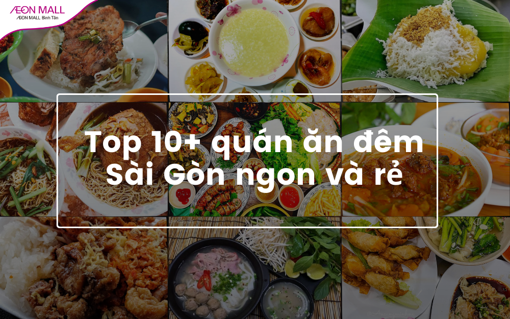 Top 10+ quán ăn đêm Sài Gòn ngon và rẻ không thể chối từ