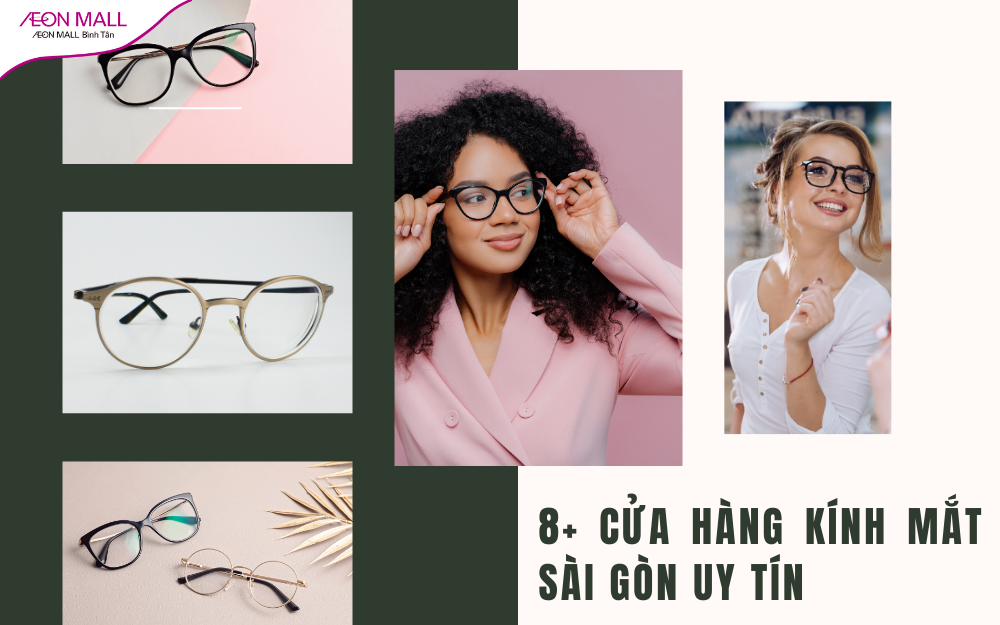 8+ Cửa hàng kính mắt Sài Gòn uy tín chất lượng cao