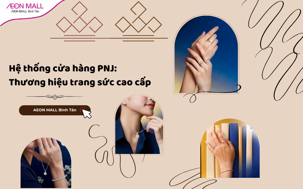 Hệ thống cửa hàng PNJ: Thương hiệu trang sức cao cấp