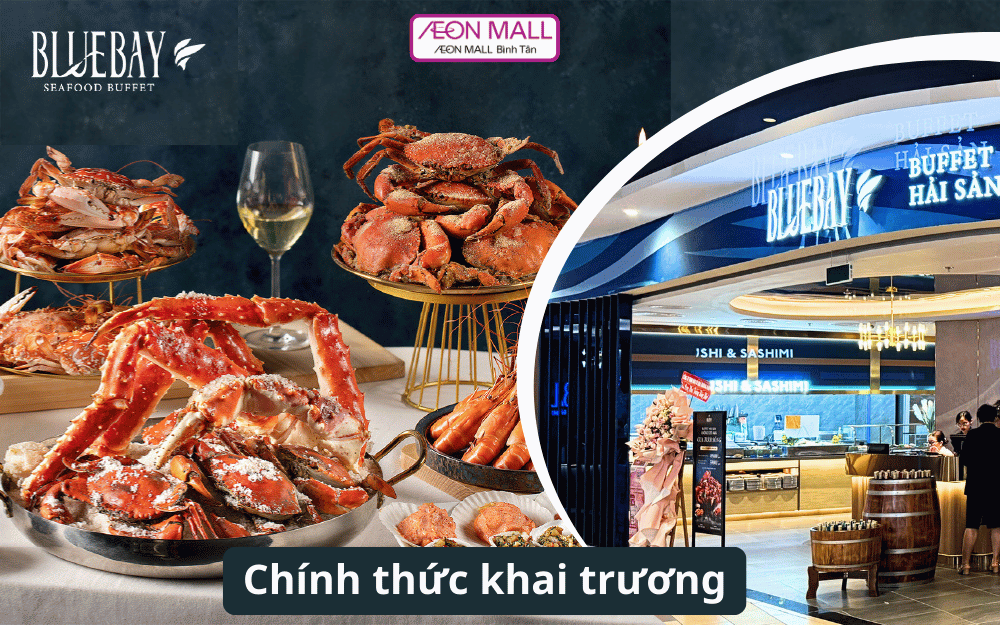 Tưng bừng khai trương Blue Bay - Thiên đường hải sản mới tại AEON MALL Bình Tân