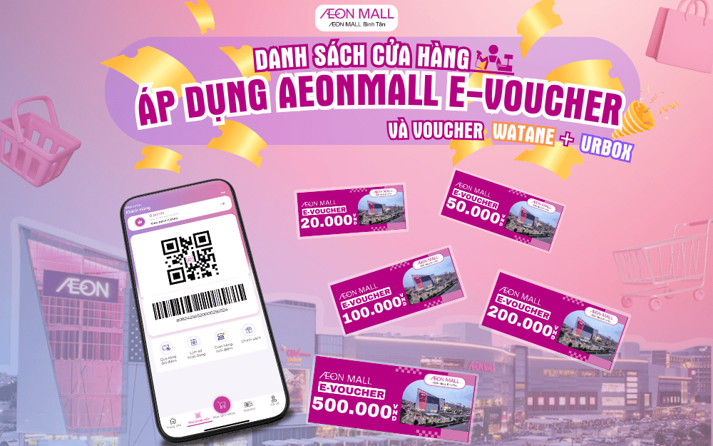 DANH SÁCH CÁC CỬA HÀNG ÁP DỤNG AEON MALL E-VOUCHER, URBOX, WATANE
