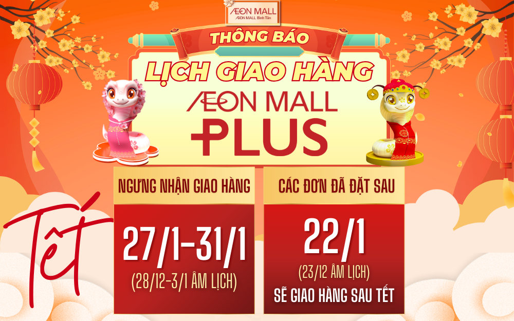 THÔNG BÁO LỊCH GIAO HÀNG AEON MALL PLUS TẾT ẤT TỴ 2025