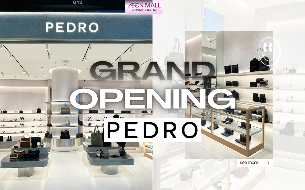 PEDRO CHÍNH THỨC KHAI TRƯƠNG TẠI AEON MALL BÌNH TÂN