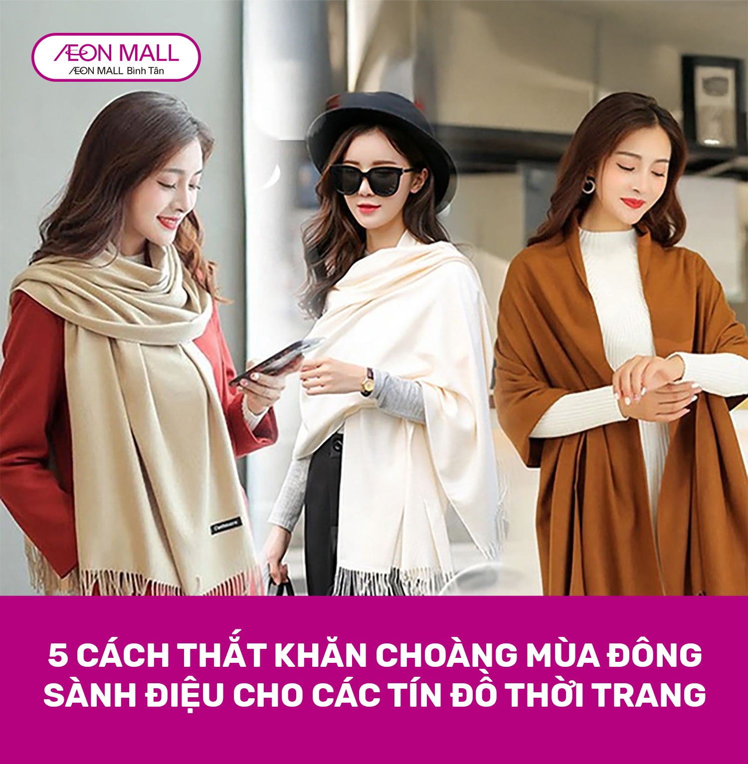 5 CÁCH THẮT KHĂN CHOÀNG MÙA ĐÔNG SÀNH ĐIỆU CHO CÁC TÍN ĐỒ THỜI TRANG