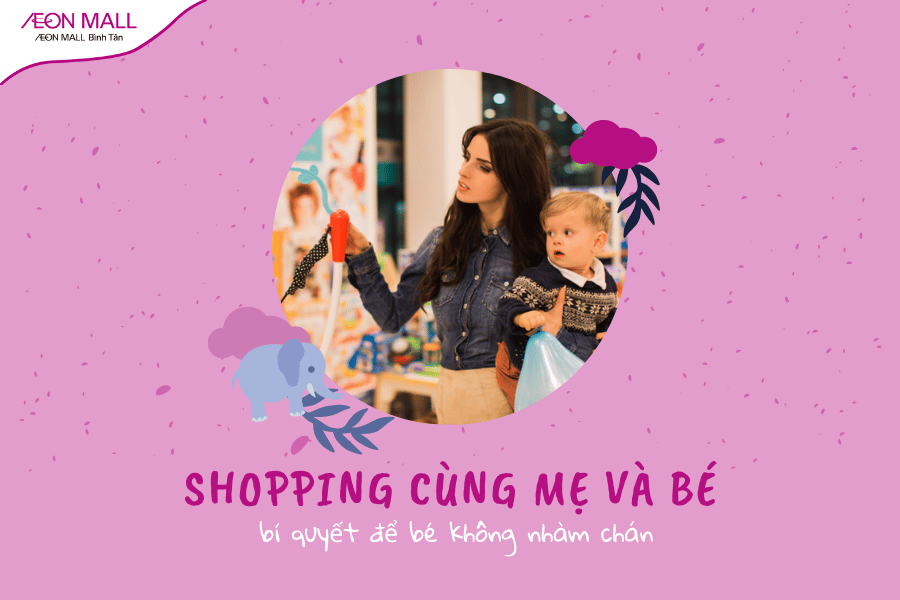 Làm sao để bé không nhàm chán khi đi shopping cùng mẹ?