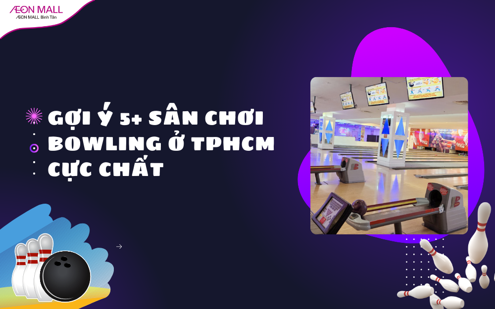 Gợi ý 5+ sân chơi bowling ở TPHCM cực chất