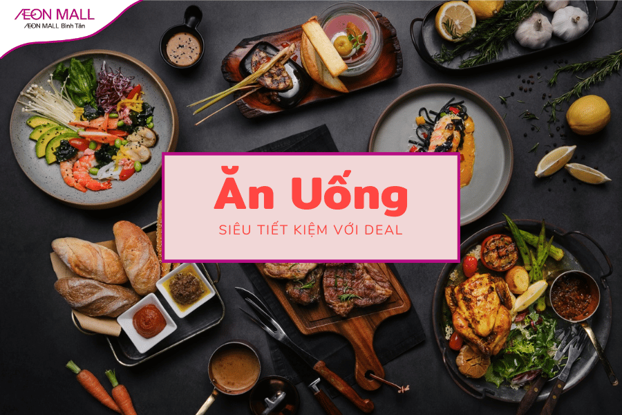 “Ví tiền không lo lắng” Bí quyết săn deal ăn uống siêu tiết kiệm tại AEON MALL Bình Tân