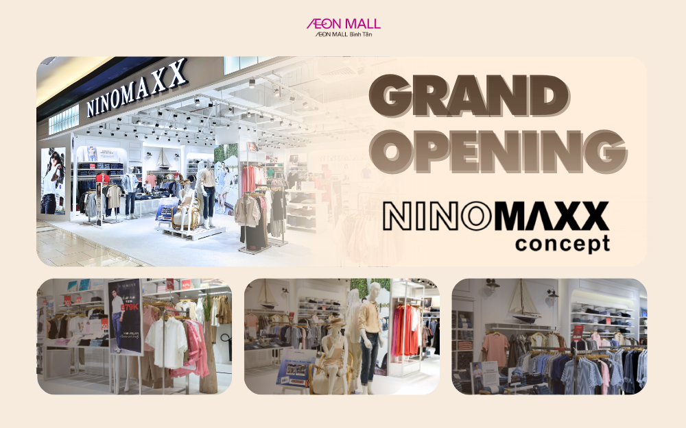 NINOMAXX CONCEPT TÁI KHAI TRƯƠNG RỘN RÀNG TẠI AEON MALL BÌNH TÂN