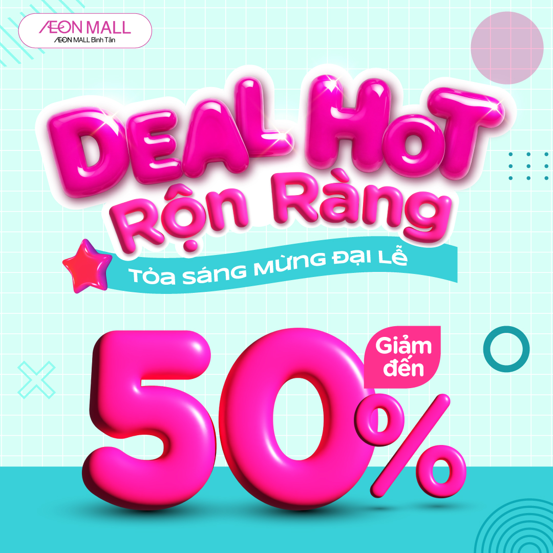 DEAL HOT RỘN RÀNG – TỎA SÁNG MỪNG ĐẠI LỄ
