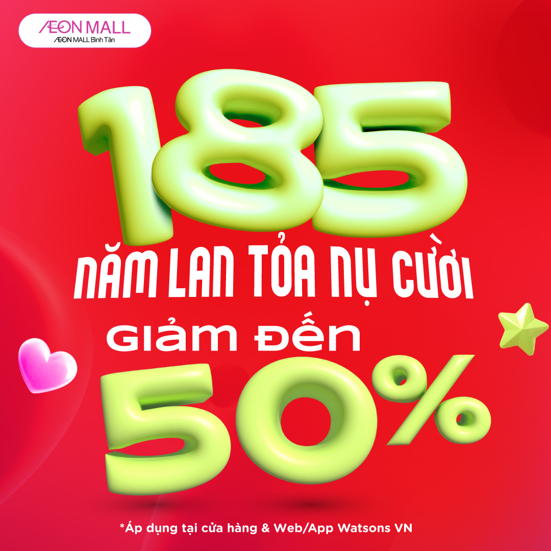185 NĂM LAN TỎA NỤ CƯỜI | WATSONS GIẢM ĐẾN 50%