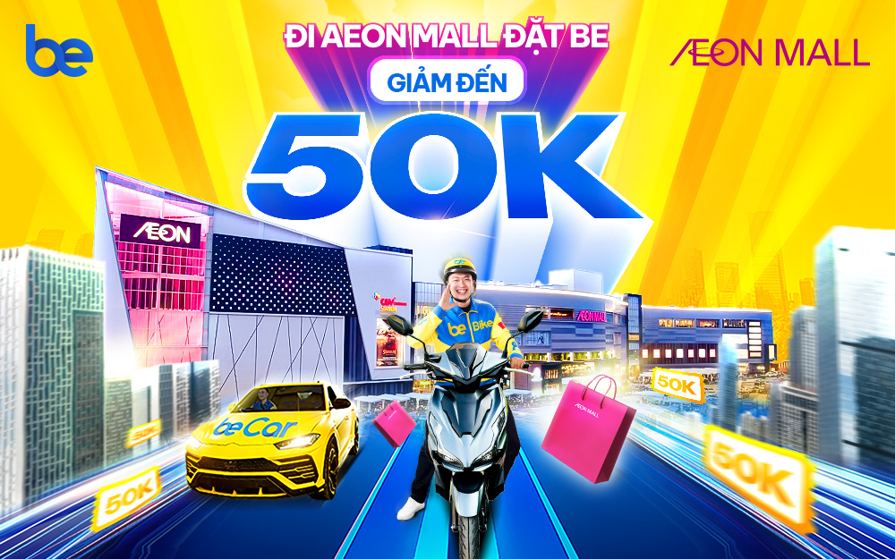 ĐẶT BE ĐẾN AEON MALL BÌNH TÂN - GIẢM ĐẾN 50K