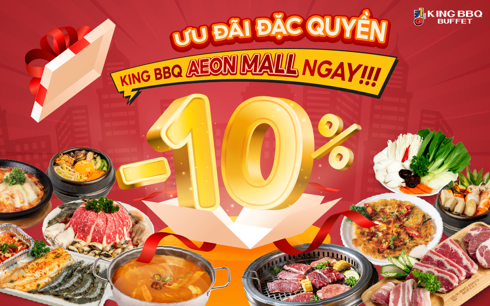 ƯU ĐÃI ĐẶC QUYỀN - THẲNG TIẾN KING BBQ AEON MALL NGAY!!!