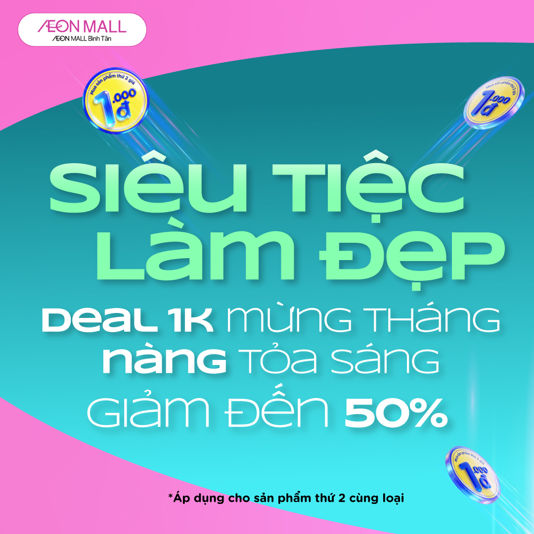 SIÊU TIỆC LÀM ĐẸP - DEAL 1K MỪNG THÁNG NÀNG TỎA SÁNG