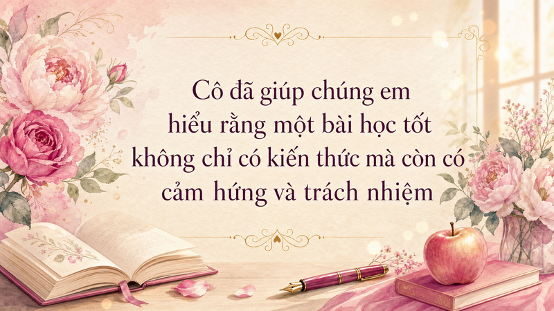 Lời chúc thể hiện sự trưởng thành, kính trọng và lòng biết ơn của học sinh, sinh viên dành cho cô giáo.