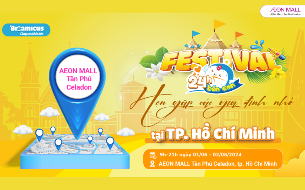 KHÔNG THỂ BỎ LỠ - FESTIVAL 24H BÊN CON