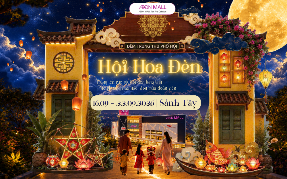 TRUNG THU 2026 – “NGẮM TRĂNG” CÙNG “HỘI HOA ĐÈN” TẠI AEON MALL TÂN PHÚ CELADON