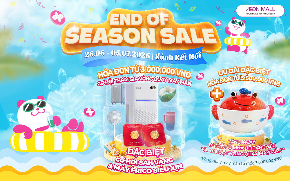 ƯU ĐÃI END OF SEASON SALE CÙNG AEON MALL TÂN PHÚ CELADON