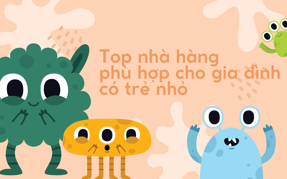 TOP NHÀ HÀNG PHÙ HỢP CHO GIA ĐÌNH CÓ TRẺ NHỎ TẠI TP.HCM