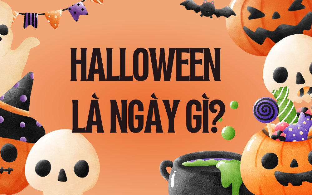 HALLOWEEN LÀ NGÀY GÌ?