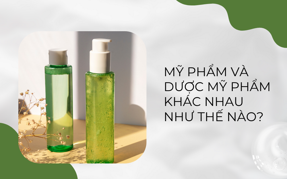 MỸ PHẨM VÀ DƯỢC MỸ PHẨM KHÁC NHAU NHƯ THẾ NÀO?