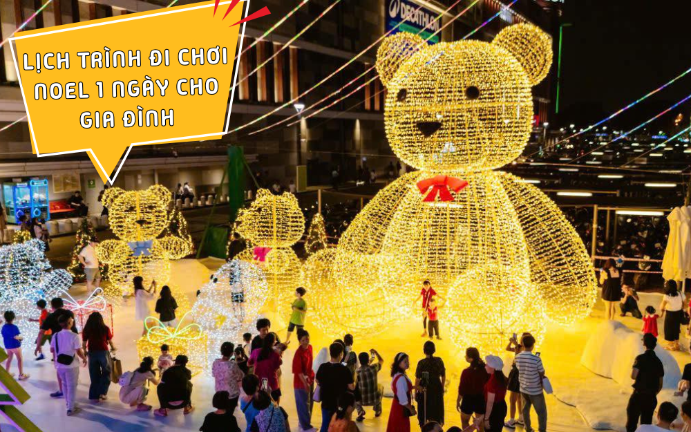 Lịch trình đi chơi Noel 1 ngày cho gia đình: Đi đâu, ăn gì?