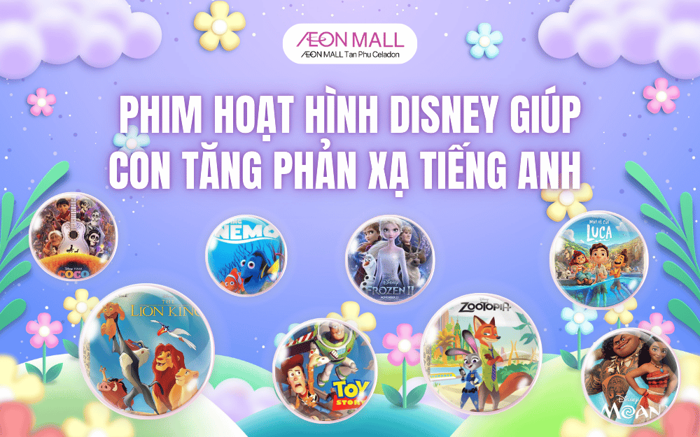 PHIM HOẠT HÌNH DISNEY GIÚP CON TĂNG PHẢN XẠ TIẾNG ANH