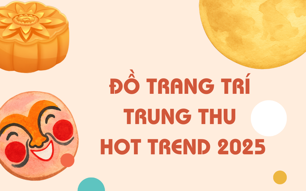 ĐỒ TRANG TRÍ TRUNG THU HOT TREND 2025