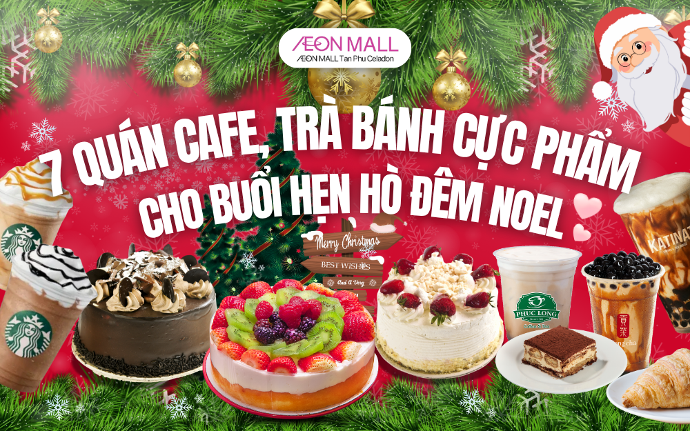 NOEL LÃNG MẠN VỚI 7 QUÁN CAFE, TRÀ BÁNH NGỌT CỰC PHẨM