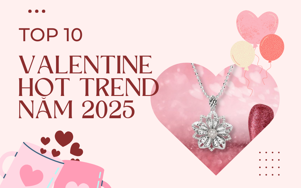 TOP 10 MÓN QUÀ VALENTINE 'HOT TREND' NĂM NAY: TẶNG NGƯỜI THƯƠNG MÓN QUÀ Ý NGHĨA VÀ THỜI THƯỢNG