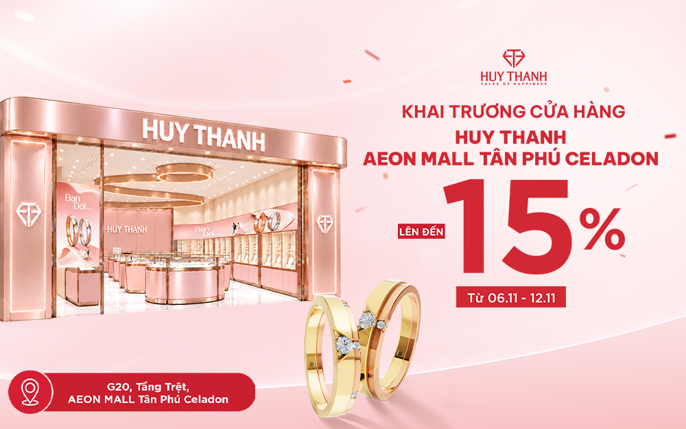 [KHAI TRƯƠNG CỬA HÀNG MỚI] HUY THANH JEWELRY CHÍNH THỨC CÓ MẶT TẠI AEON MALL TÂN PHÚ CELADON – ƯU ĐÃI TRANG SỨC ĐẾN 20%