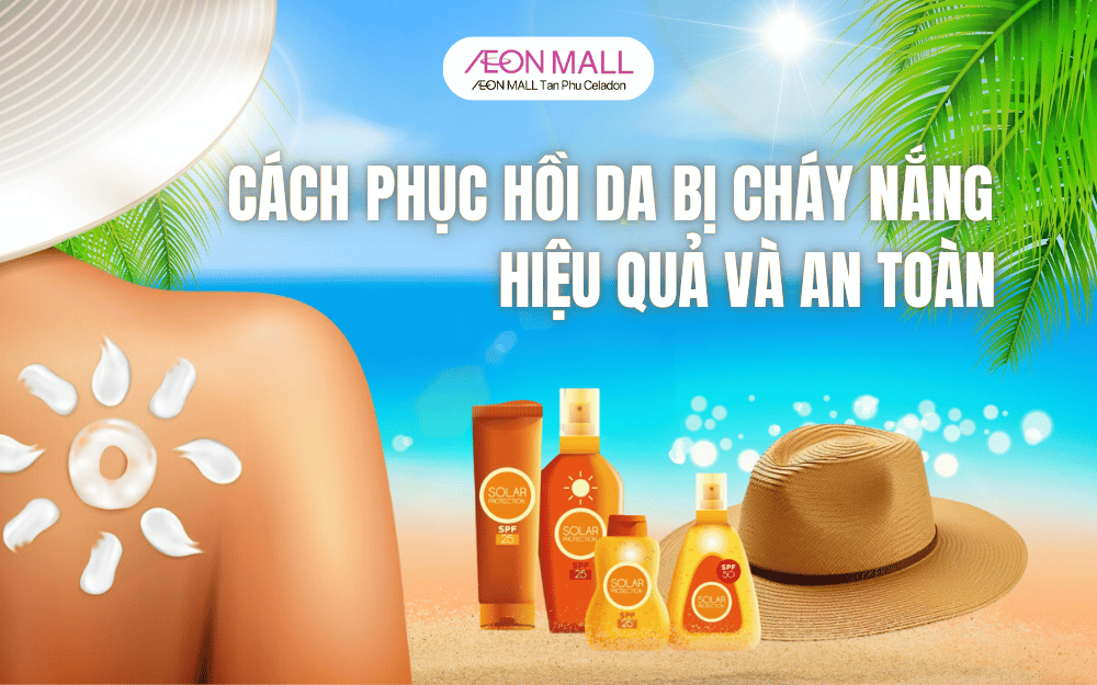 LÀM SAO PHỤC HỒI DA BỊ CHÁY NẮNG HIỆU QUẢ VÀ AN TOÀN?