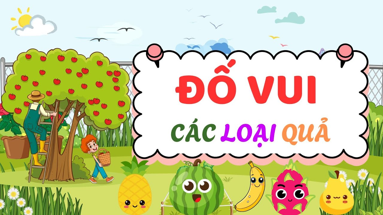 Câu đố về hoa quả: Bộ câu hỏi vui giúp bé vừa học vừa chơi