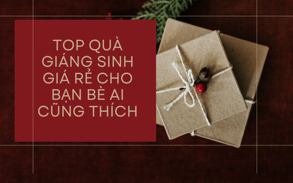 Top Quà Giáng Sinh Giá Rẻ Cho Bạn Bè Ai Cũng Thích