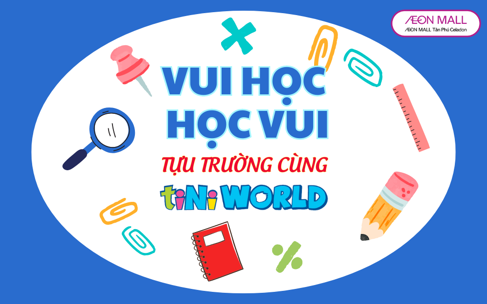 VUI HỌC, HỌC VUI - TỰU TRƯỜNG CÙNG TINIWORLD