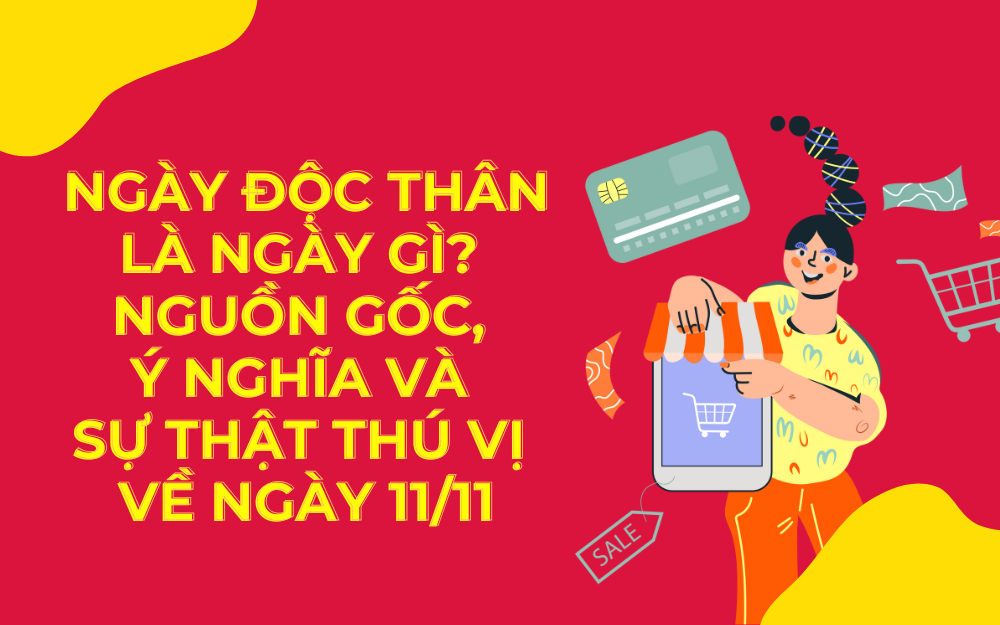 Ngày Độc Thân là ngày gì? Nguồn gốc, ý nghĩa và sự thật thú vị về ngày 11/11