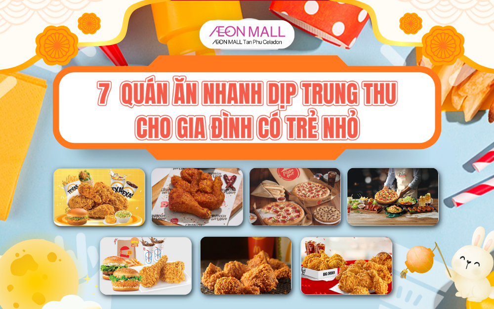 7 QUÁN ĂN NHANH CHO GIA ĐÌNH CÓ TRẺ NHỎ DỊP TRUNG THU