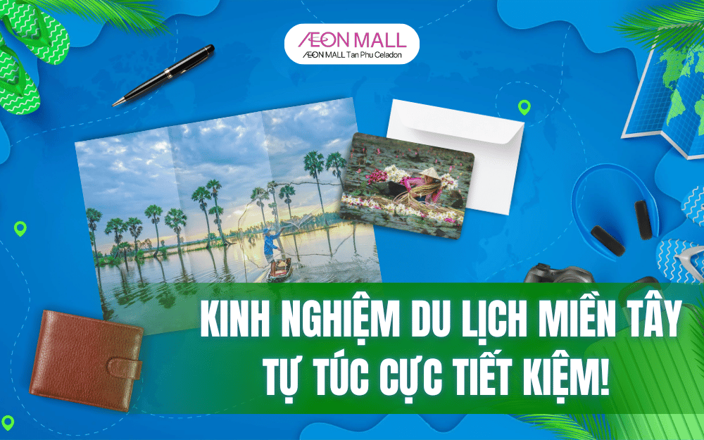 KINH NGHIỆM DU LỊCH MIỀN TÂY TỰ TÚC CỰC TIẾT KIỆM