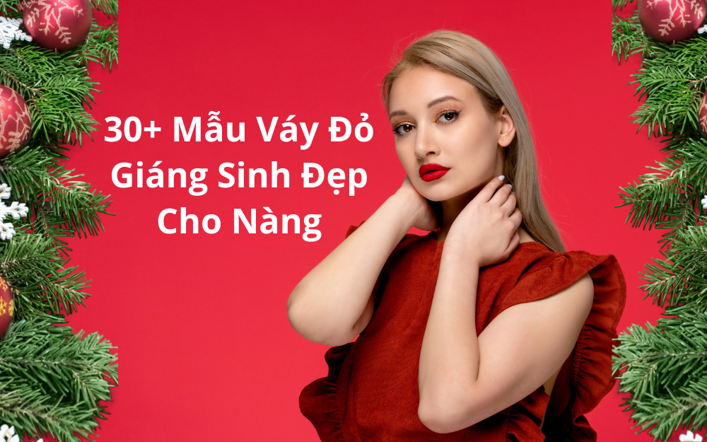 30+ Mẫu Váy Đỏ Giáng Sinh Đẹp, Sang, Dễ Mặc Cho Nàng