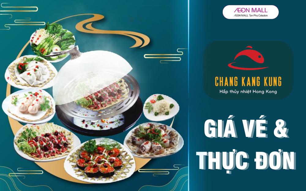 CHANG KANG KUNG: GIÁ VÉ VÀ THỰC ĐƠN