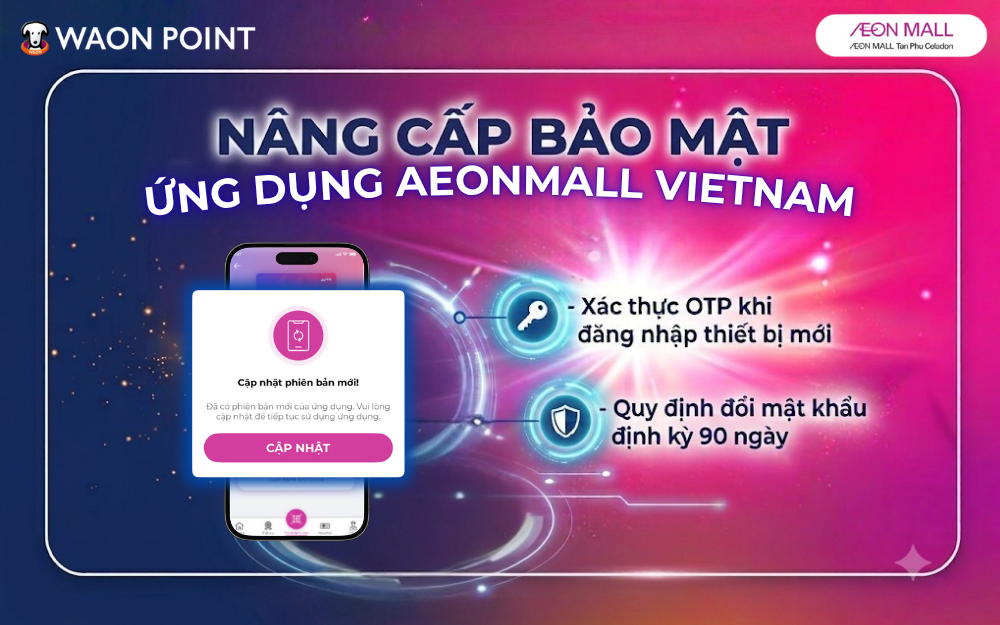 THÔNG BÁO NÂNG CẤP BẢO MẬT AEONMALL VIETNAM APP