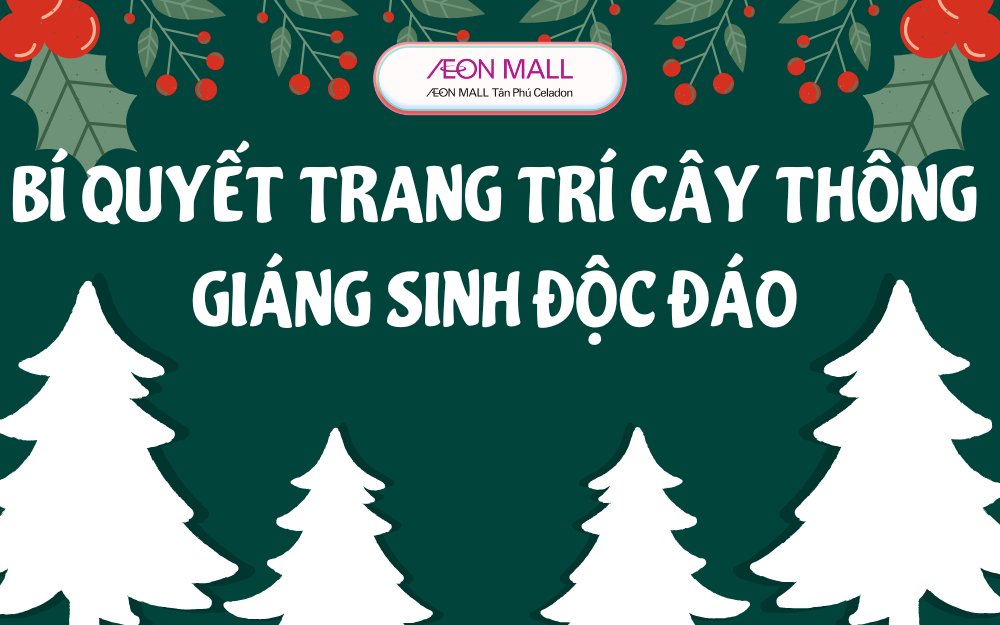 BÍ QUYẾT TRANG TRÍ CÂY THÔNG GIÁNG SINH ĐỘC ĐÁO