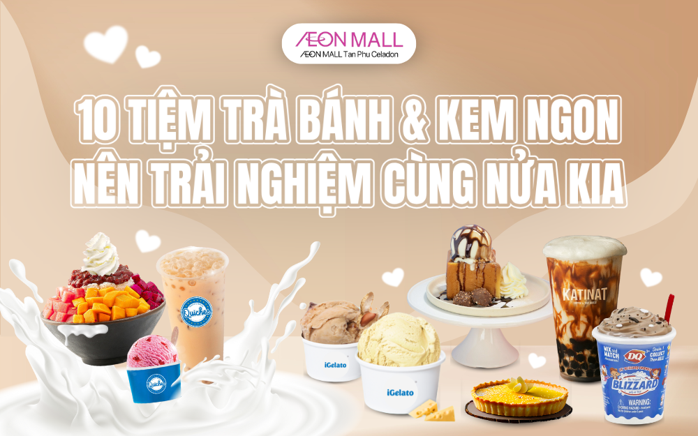 10 TIỆM TRÀ BÁNH VÀ KEM NGON PHẢI GHÉ CÙNG NỬA KIA