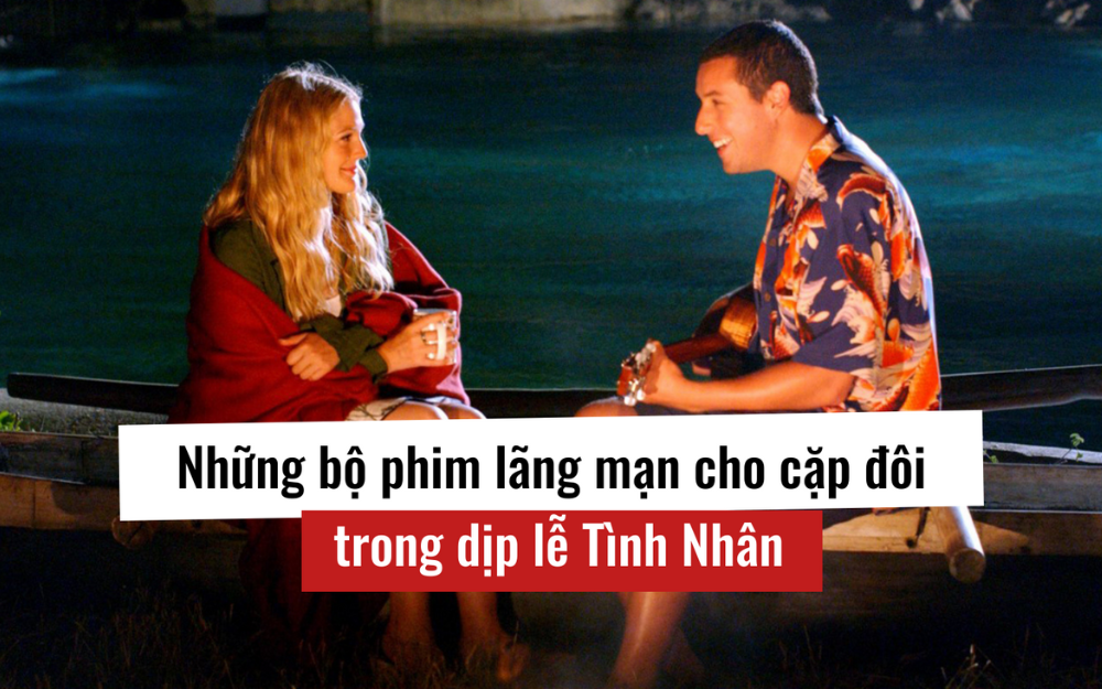 Top Phim Tình Cảm Lãng Mạn Giúp Hâm Nóng Ngày Valentine